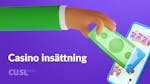 Casino insättning: Sätt in pengar på ett casino utan svensk licens