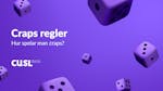 Craps regler: Hur spelar man craps?