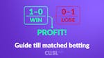 Matched betting: steg-för-steg guide till säkra bets