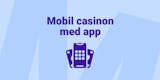 Spela på mobilcasino med app