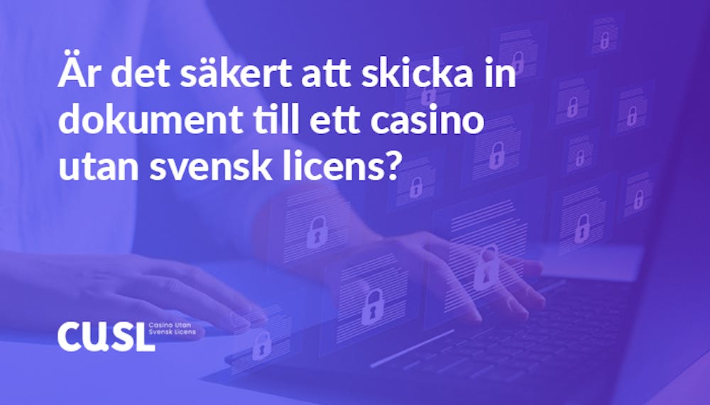 Är det säkert att verifiera sig på ett casino utan svensk licens?