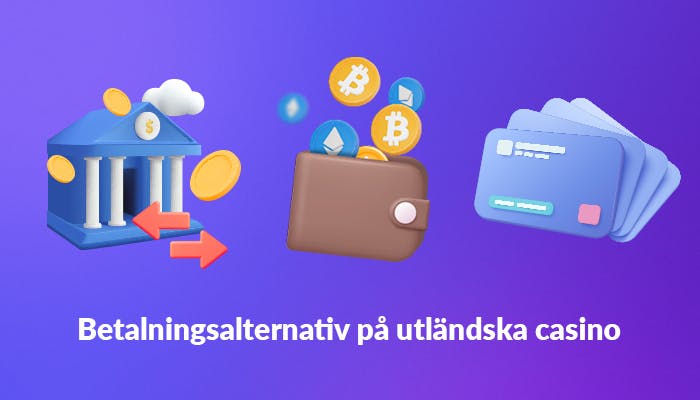 Banköverföring, kryptovaluta samt kortbetalning är några av alternativen för insättningar och uttag hos utländska casinon.