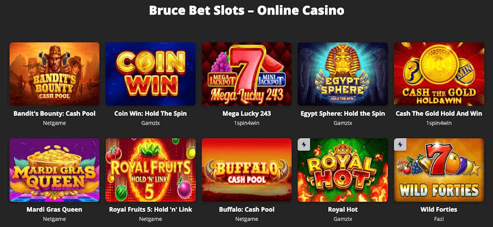 Några populära slots på Bruce Bet Casino inkluderar Mardi Gras Queen och Mega Lucky 243.