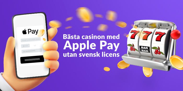 Betalningsmetoden på en smartphone, en spelautomat och texten Bästa casinon med Apple Pay utan svensk licens.