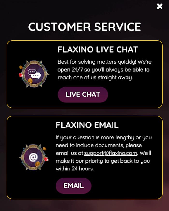 Vid frågor och andra ärenden kan man kontakta Flaxino Casino via live chatt eller e-mail.