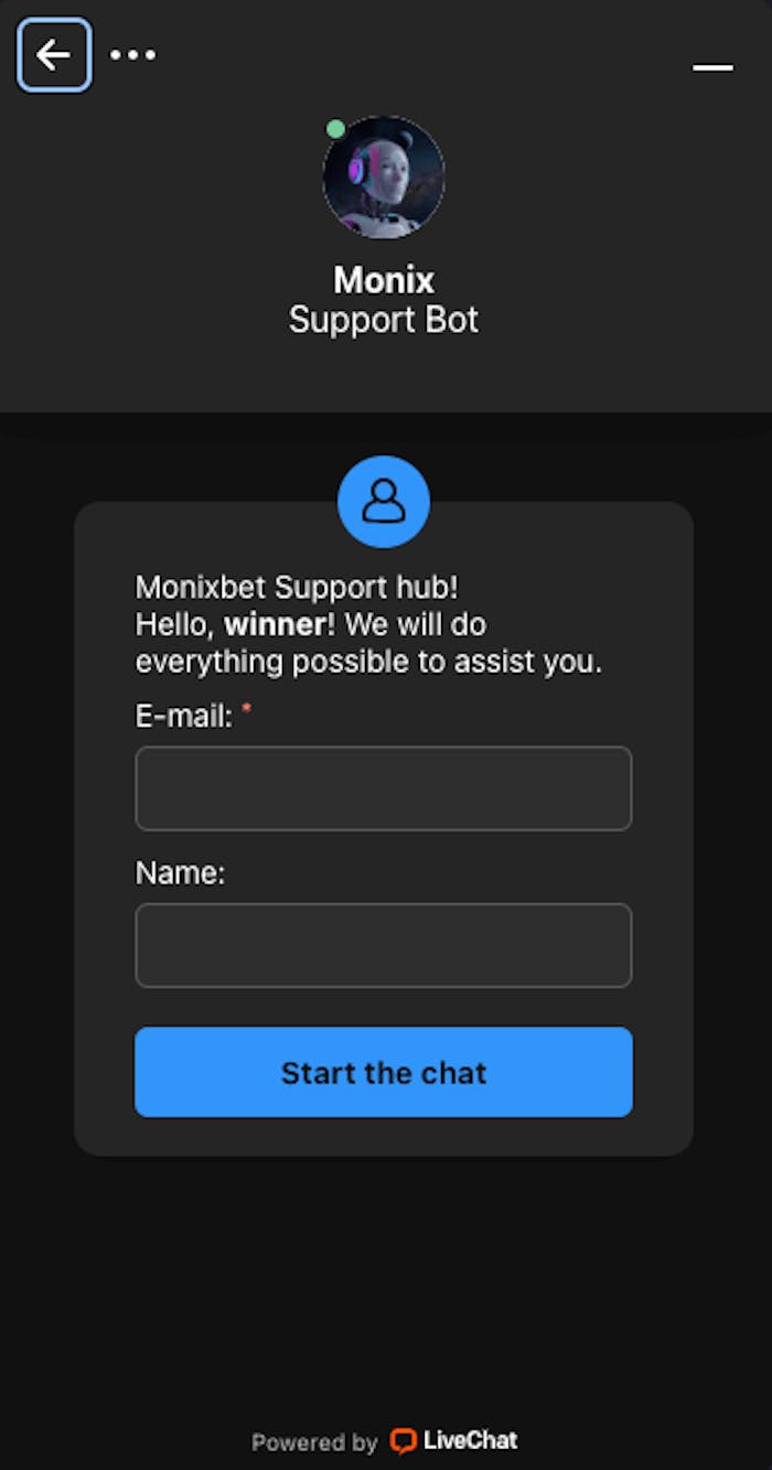 Det går att kontakta kundsupporten via livechatt hos Monixbet. Ange e-postadress och namn samt klicka på Start the Chat för att starta chatten.