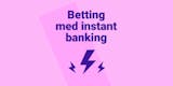 Bettingsidor med instant banking