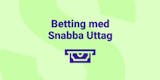 Bettingsidor med snabba uttag