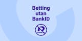 Bettingsidor utan BankID