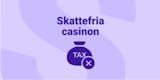 Skattefria casinon