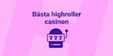 Bästa highroller casinon